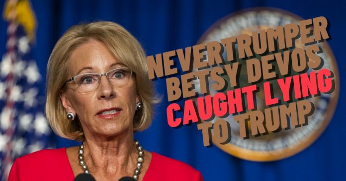 exclusive:-betsy-devos-caught-lying-to-trump,-claims-she-supports-america-first-candidates,-her-lies-debunked