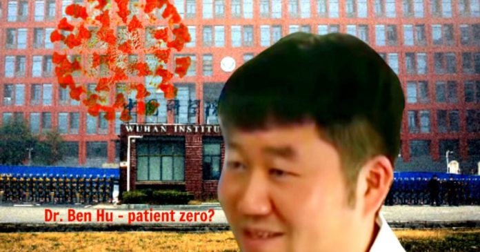 dr.-ben-hu,-patient-zero?-new-foia-documents-released-reveal-a-‘smoking-gun’:-covid-was-created-at-wuhan-lab,-escaped-from-‘gain-of-function’-research–-and-was-financed-by-united-states-taxpayer-money!