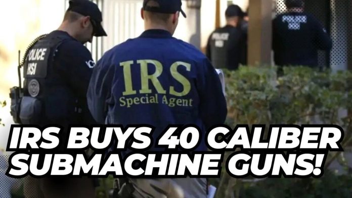 leo-hohmann:-why-is-the-irs-buying.40-caliber-submachine-guns?