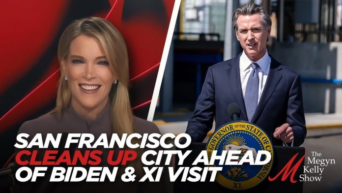 megyn-kelly-slams-gavin-newsom-for-cleaning-up-san-francisco-just-for-china-dictator-xi:-‘it’s-so-offensive’-(video)