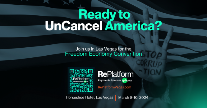 it’s-time-to-un-cancel-america:-the-replatform-freedom-economy-conference-is-coming-to-las-vegas-march-8-10–-get-tickets-now!