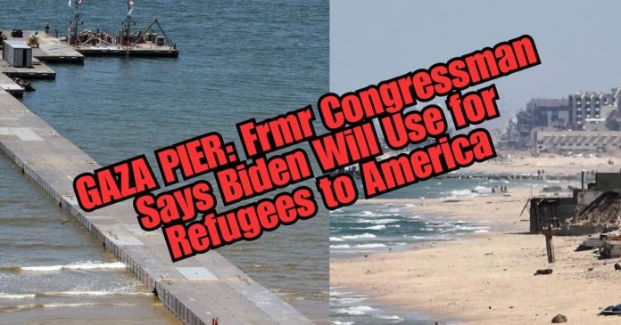 former-foreign-affairs-congressman-claims:-gaza-pier-will-be-utilized-to-export-palestinians-to-united-states-&-&-canada