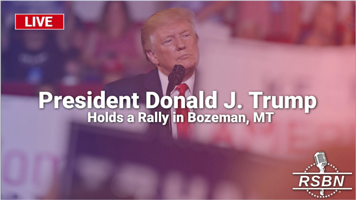 watch-live:-trump-rally-in-bozeman,-montana-beginning-at-8:00-pm-et