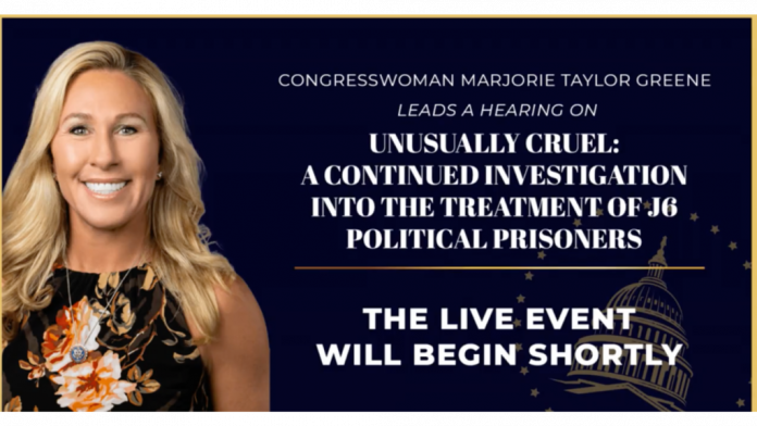 watch-now-live:-marjorie-taylor-greene-special-hearing,-unusually-cruel:-a-continued-investigation-into-the-treatment-of-j6-political-prisoners