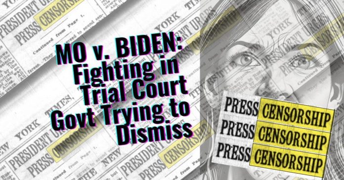 missouri-v-biden-back-to-trial-court,-govt.-wants-to-wholesale-censor-all-social-media-posts-and-misquotes-scotus-to-use-barrett-decision-to-dismiss-case